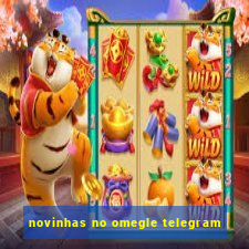 novinhas no omegle telegram